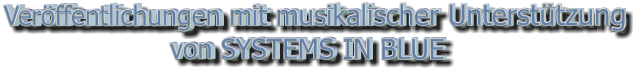 Veröffentlichungen mit musikalischer Unterstützung von SYSTEMS IN BLUE