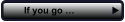 If you go …